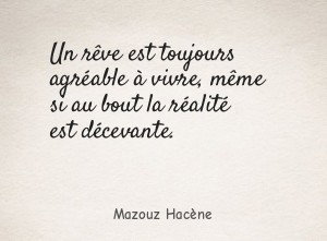 Un rêve est toujours agréable à vivre, même si au