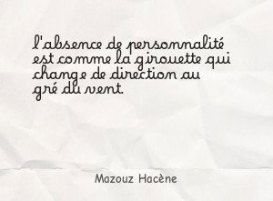 l'absence de personnalité est comme la girouette qui change de