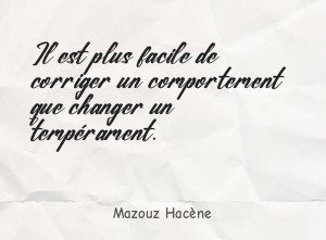 Il est plus facile de corriger un comportement que changer
