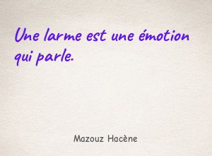 Une larme est une émotion qui parle.