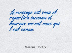 Le message est venu et repartira inconnu et heureux seront