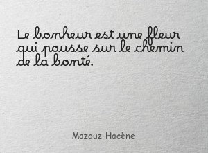 Le bonheur est une fleur qui pousse sur le chemin
