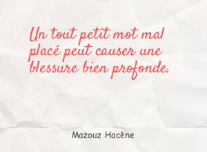 Un tout petit mot mal placé peut causer une blessure
