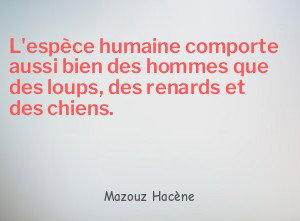 L'espèce humaine comporte aussi bien des hommes que des loups,
