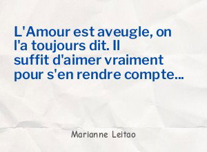 L'Amour est aveugle, on l'a toujours dit. Il suffit d'aimer