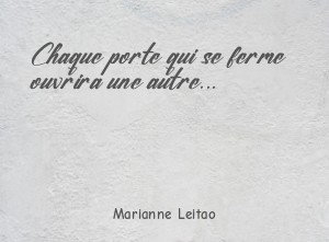 Chaque porte qui se ferme ouvrira une autre...