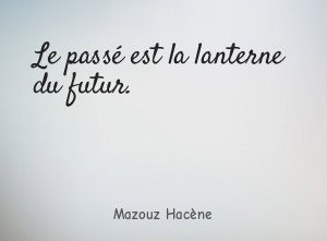 Le passé est la lanterne du futur.