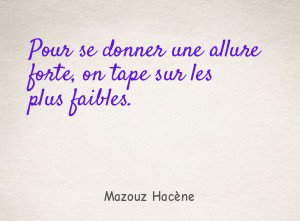 Pour se donner une allure forte, on tape sur les
