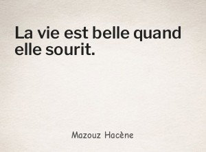 La vie est belle quand elle sourit.