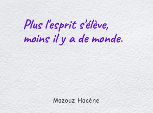 Plus l'esprit s'élève, moins il y a de monde.