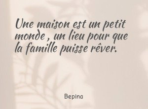 Une maison est un petit monde , un lieu pour