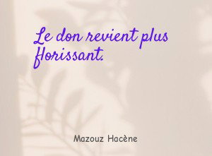Le don revient plus florissant.