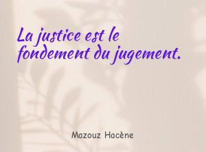 La justice est le fondement du jugement.