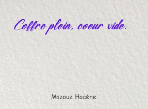 Coffre plein, coeur vide.