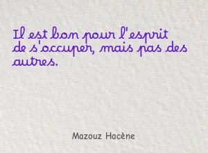 Il est bon pour l'esprit de s'occuper, mais pas des