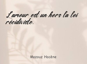 L'amour est un hors la loi récidiviste.