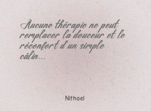 Aucune thérapie ne peut remplacer la douceur et le réconfort