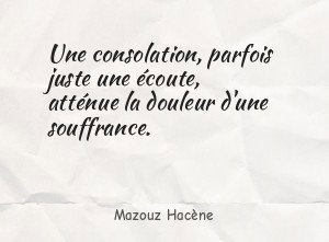Une consolation, parfois juste une écoute, atténue la douleur d'une