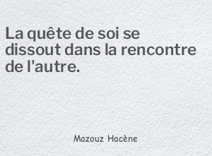 La quête de soi se dissout dans la rencontre de
