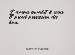 L'amour envahit le coeur et prend possession des lieux.