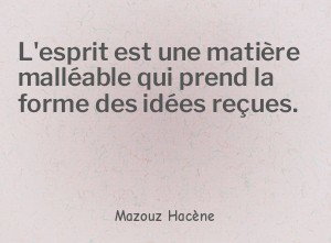 L'esprit est une matière malléable qui prend la forme des
