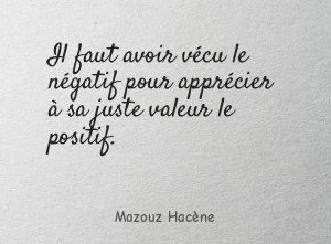 Il faut avoir vécu le négatif pour apprécier à sa