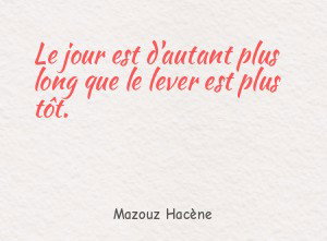 Le jour est d'autant plus long que le lever est