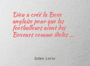 Dieu a créé la Boxe anglaise pour que les footballeurs