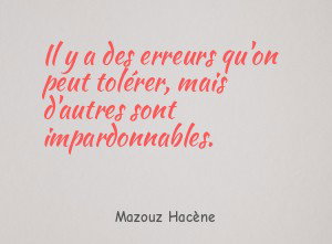 Il y a des erreurs qu'on peut tolérer, mais d'autres