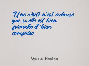 Une vérité n'est admise que si elle est bien formulée