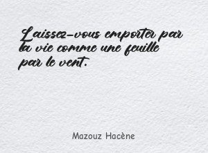 Laissez-vous emporter par la vie comme une feuille par le