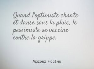 Quand l'optimiste chante et danse sous la pluie, le pessimiste