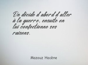 On décide d'abord d'aller à la guerre, ensuite on lui