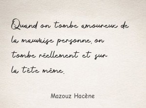Quand on tombe amoureux de la mauvaise personne, on tombe