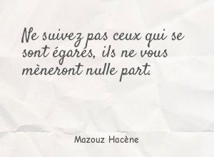 Ne suivez pas ceux qui se sont égarés, ils ne