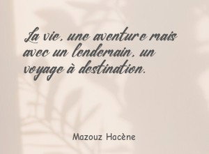 La vie, une aventure mais avec un lendemain, un voyage