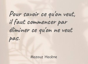 Pour savoir ce qu'on veut, il faut commencer par éliminer