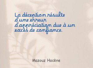 La déception résulte d'une erreur d'appréciation due à un excès