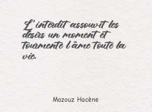 L'interdit assouvit les désirs un moment et tourmente l'âme toute