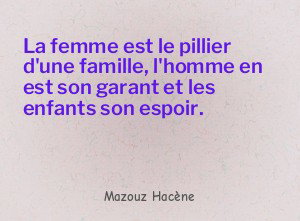 La femme est le pillier d'une famille, l'homme en est