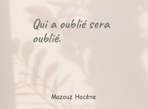 Qui a oublié sera oublié.
