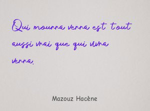 Qui mourra verra est tout aussi vrai que qui vivra