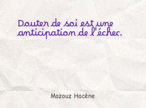 Douter de soi est une anticipation de l'échec.