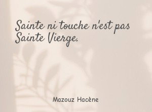 Sainte ni touche n'est pas Sainte Vierge.