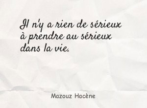 Il n'y a rien de sérieux à prendre au sérieux