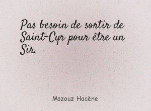 Pas besoin de sortir de Saint-Cyr pour être un Sir.