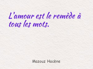 L'amour est le remède à tous les mots.