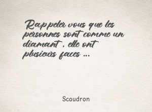 Rappeler vous que les personnes sont comme un diamant ,