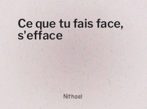 Ce que tu fais face, s'efface
