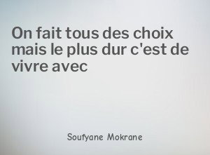 On fait tous des choix mais le plus dur c'est